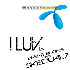 I Luv- Brent Burns aka Skedual7 (Original Mix) 1