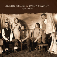 Alison Krauss and Union Station: Paper Airplane