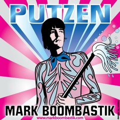 Mark Boombastik - Putzen (Original)