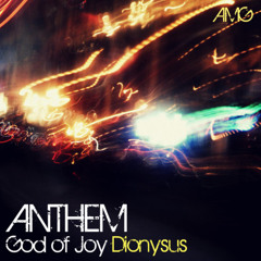 Anthem - God of Joy (Dionysus)