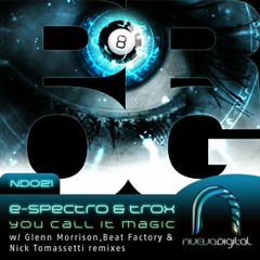 E-Spectro &amp; Trox -You Call It Magic (Glenn Morrison Recreation Mix) [Nueva Digital 021]