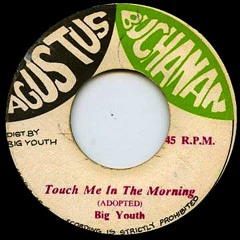 BIG YOUTH - "Touch Me In The Morning"