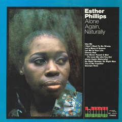 (Alone Again Naturally) Esther Phillips - Use Me