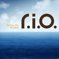 R.I.O. // Shine on //