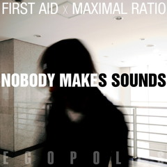 Maximal Ratio & FIRST AID - Nobody makes sounds