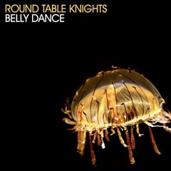 Round Table Knights - Belly Dance (Solo (UK) Remix)