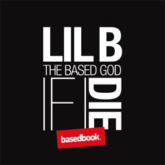 LIL B - If I Die