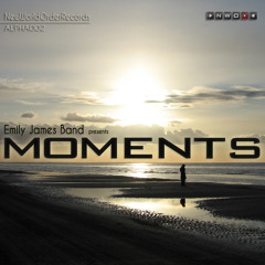 Moments by Emily James Band (Out 10/22/2010 exclusively @ Beatport)