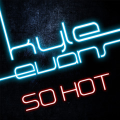 Kyle Evans - So Hot (Anton Wick Elektra club edit)