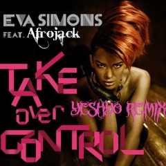 Afrojack Feat Eva Simons - Take Over Control (YeshYo Remix)