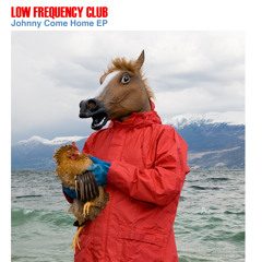 Low Frequency Club - Johnny Come Home