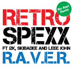 RETROSPEXX - R.A.V.E.R. Feat J2K, Skibadee, Ric Atari & Leee John