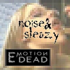 Emotion Dead - Noise & Sleazy - 02 - I Love Cum (Swallow Swallow Mix)