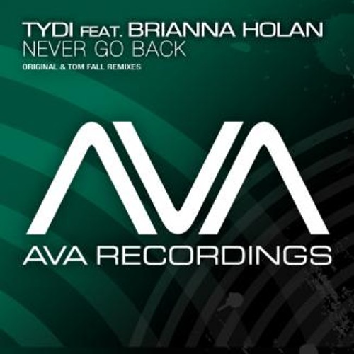 tyDi feat. Brianna Holan - Never Go Back (Tom Fall Remix)
