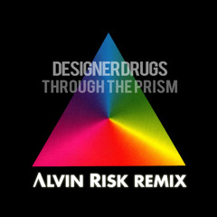 Designer Drugs - Through The Prism (Alvin Risk Remix)