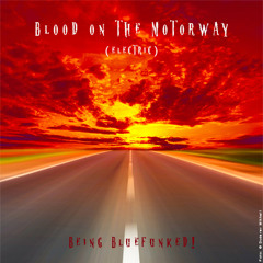 Blood On The Motorway (electric)