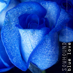 Sowhound - Blue Love