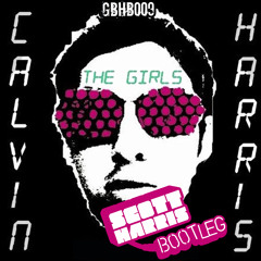 Calvin Harris - The Girls (Scott Harris Gets All The Bootleg)