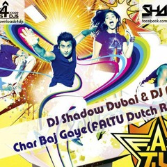 DJ Amar & DJ Shadow Dubai  - Char Baj Gaye (FALTU Dutch Remix)