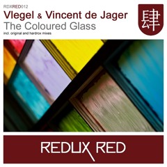 Preview - Vlegel & Vincent de Jager: The coloured glass (Original Vlegel mix)
