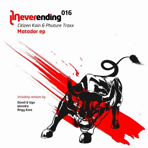 Citizen Kain & Phuture Traxx - Matador (Original Mix) (Neverending 016)