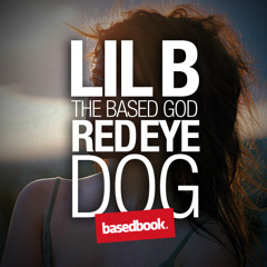 LIL B - Red Eye Dog
