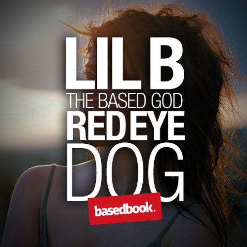 LIL B - Red Eye Dog