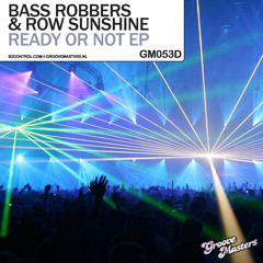 Bass Robbers & Row Sunshine - Ready Or Not (Original Mix)