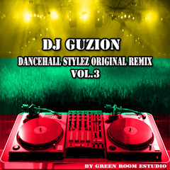 Dancehall Stylez Original Remix Vol.3 - Dj Guzion