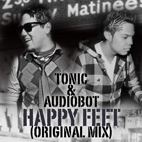 Tonic & Audiobot - Happy Feet (Original Mix)
