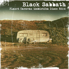 Black Sabbath - Planet Caravan (Ambiotika Disco Edit)
