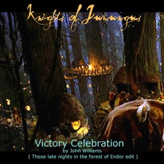 Knights of Jumungus - Victory Celebration ( Those late nights in the forest of Endor edit )