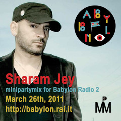 Sharam Jey MiniPartyMix® for Babylon Radio 2