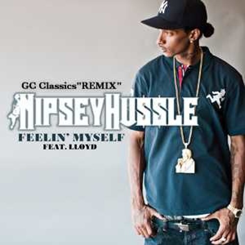 Feelin Myself -Nipsey Hussle