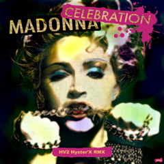 Madonna - Celebration (HV2 Hyster'X Remix)