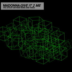 Madonna - Give It 2Me (HV2 Sticky Anthem Remix)