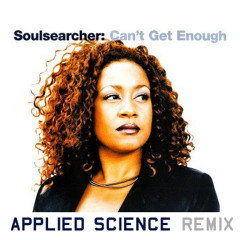 Soulsearcher - Can't Get Enough (Applied Science Remix)