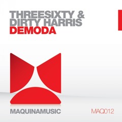 ThreeSixty & Dirty Harris - Demoda (Maquina Music)