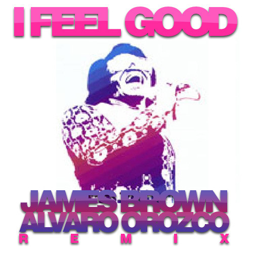 James Brown I feel good (Alvaro Orozco Remix) by Dj FlucyuS Free