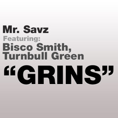 Mr. Savz Ft. Bisco Smith & Turnbull Green - Grins