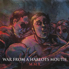 WAR FROM A HARLOTS MOUTH - To Age and Obsolete