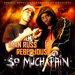 Iman Russ Feat. Rebellious - So Much Pain (Produced by Nordic Steel)