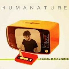 Humanature - Personal Computer [Caste rmx]