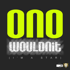 ONO - Wouldnit (I'm A Star) (Emjae Club Mix)