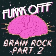 Fukkk Offf - Brain Rock (Cyberpunkers Remix) Preview