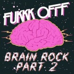 Fukkk Offf - Brain Rock (Cyberpunkers Remix) Preview