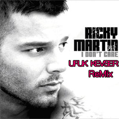 Ricky Martin - I Don't Care (Ufuk Kevser Remix) FREE DL!