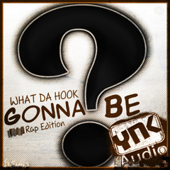 YnK Audio Presents: What Da Hook Gonna Be: Rap Edition