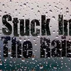 "Stuck In The Rain" (Feat. Chrome)