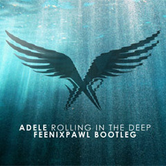 Adele - Rolling In The Deep (Feenixpawl Bootleg) *PREVIEW*